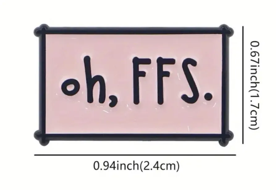 Oh, FFS Enamel Pin