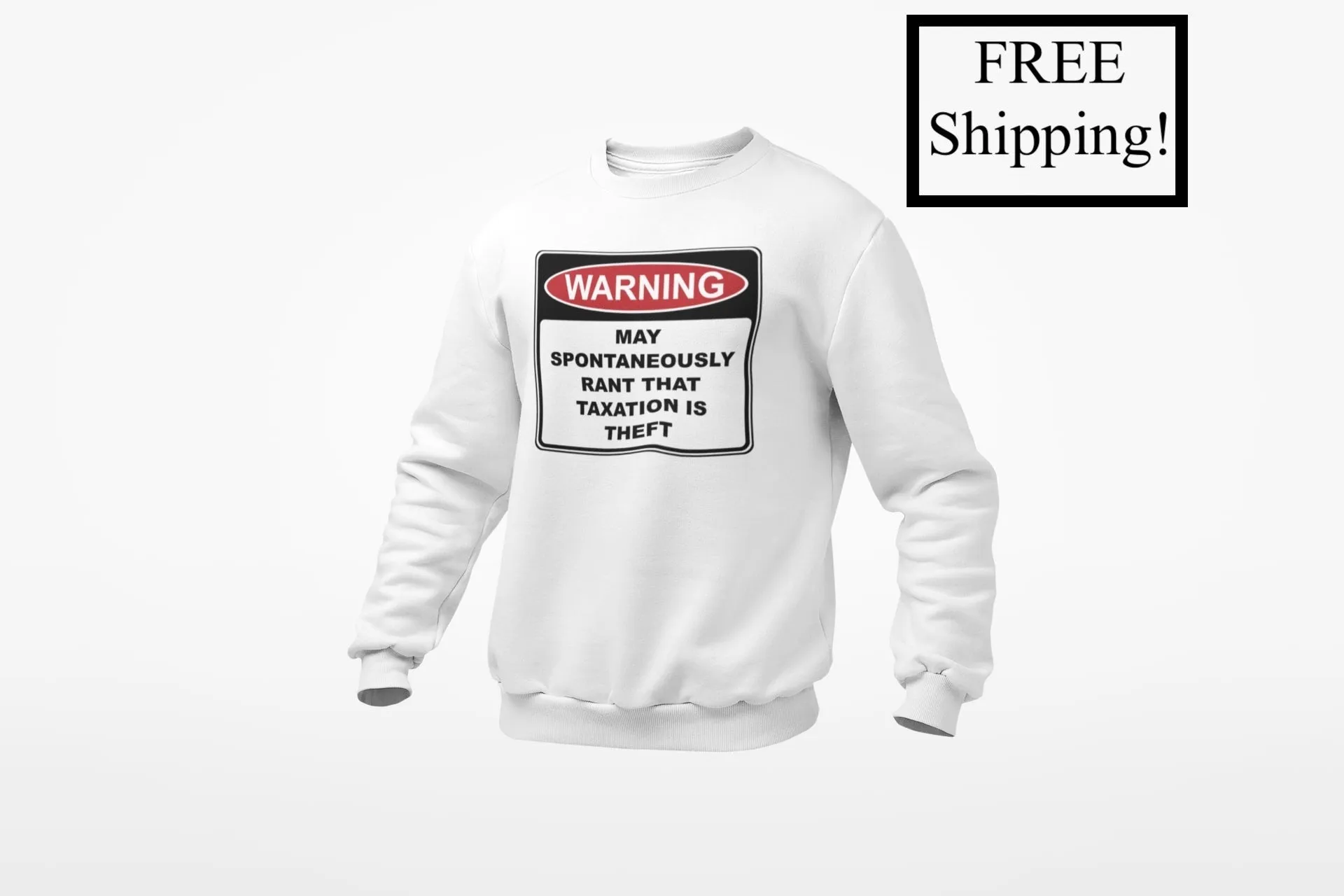 Warning Rant Taxation is Theft Sweatshirt